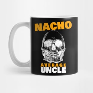 Nacho average Uncle 5.0 Mug